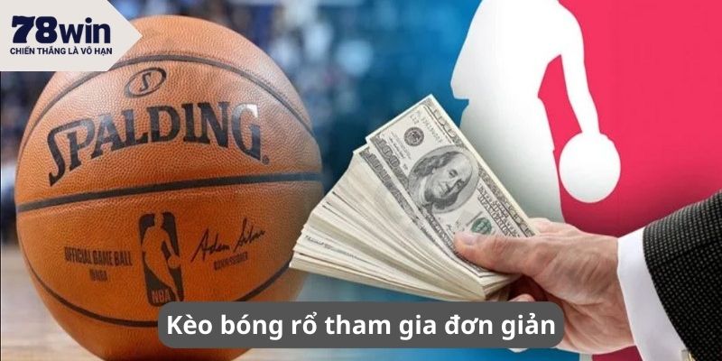 Tỷ lệ kèo bóng rổ 78Win tham gia đơn giản